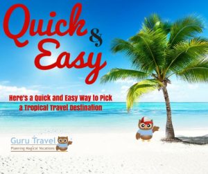 Quick and Easy Way to Pick a Tropical Travel Destination