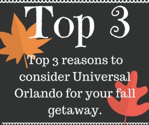 Top 3 Reasons to Consider Universal Orlando for your Fall Getaway