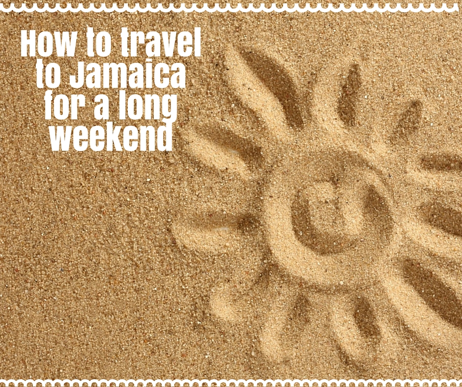 How to travel to Jamaica for a long weekend with Sandals Resorts