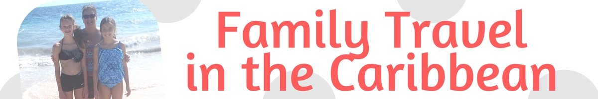 Family Travel In the Caribbean