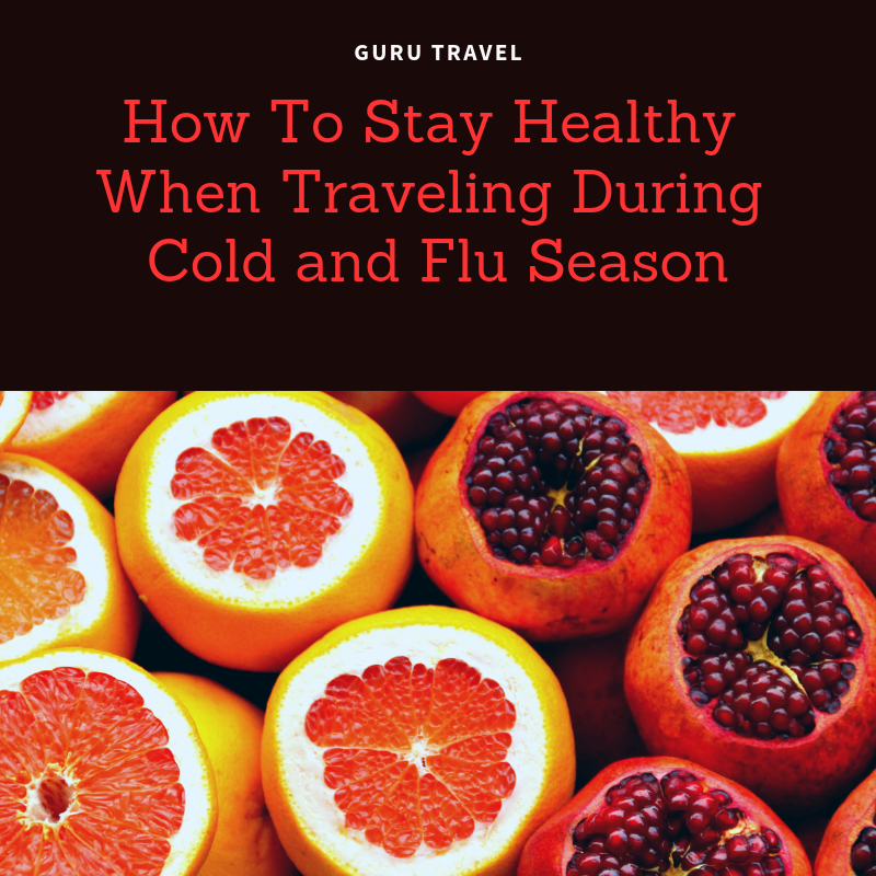 How To Stay Healthy When Travelling During Cold and Flu Season (1)