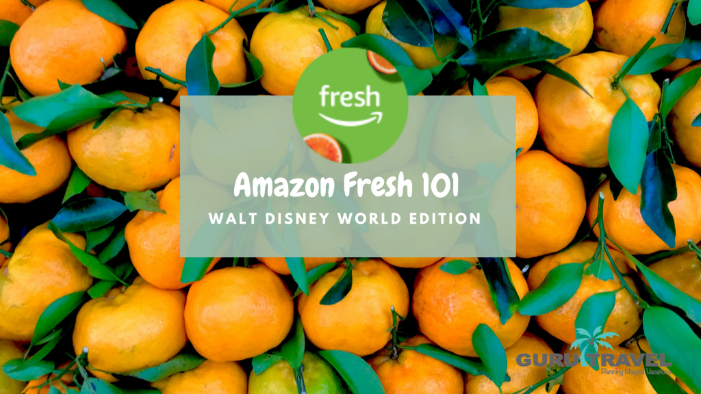 How to Order Amazon Fresh Groceries at Walt Disney World Guru Travel