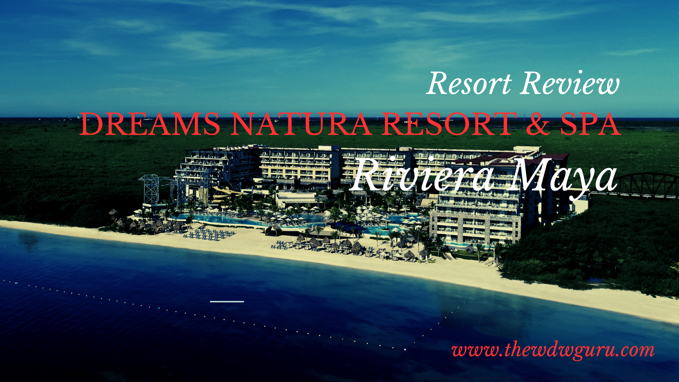 Dreams Natura Resort & Spa- Review – Guru Travel