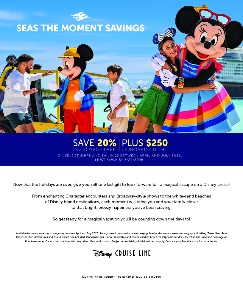 Disney Cruise Line: 20% on voyage fare + $250 onboard credit on select sailings